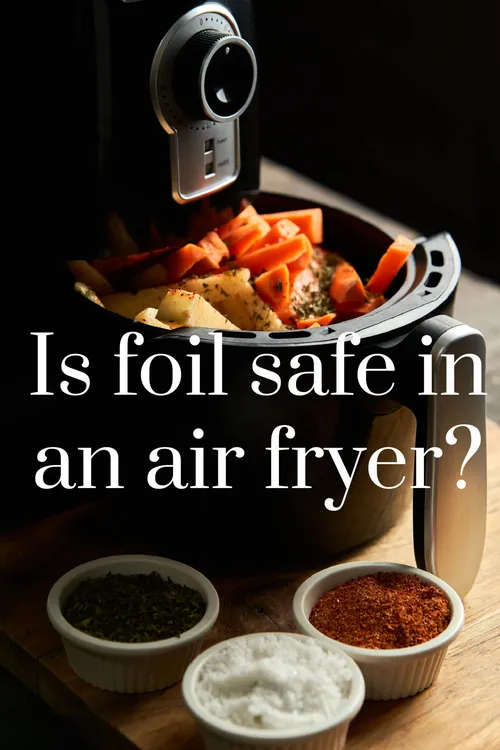 aluminum foil in air fryer is safe
